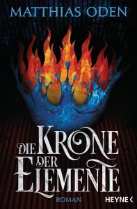 Cover: Matthias Oden: Die Krone der Elemente