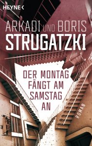 Der Montag faengt am Samstag an von Arkadi Strugatzki